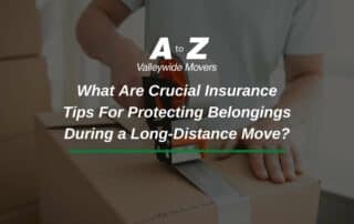 What Are Crucial Insurance Tips For Protecting Belongings During a Long-Distance Move?